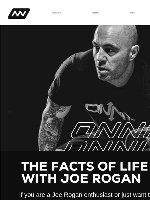 If you are a Joe Rogan enthusiast or just want to improve your life, you should download his eBook Facts of Life. SUPPLEMENTS NUTRITION FITNESS APPAREL The Facts of Life with Joe Rogan If you are a Joe