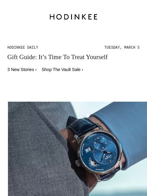 Today on Hodinkee... Gift Guide: It's Time To Treat Yourself | Hodinkee Daily – Tuesday, March 5 | Gift Guide: It's Time To Treat Yourself 3 New Stories › Shop The Vault Sale › Gift Guide