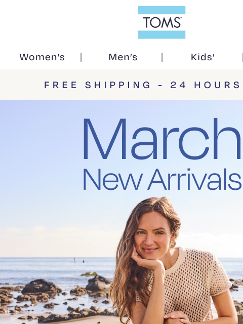 toms newsletter: ✨ March New Arrivals + Free Shipping TODAY ✨