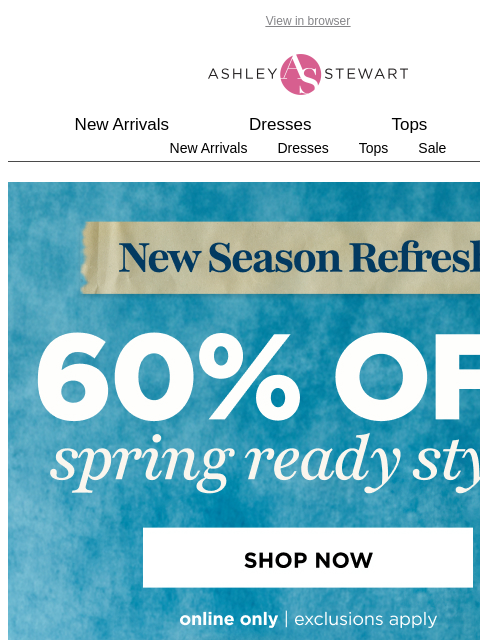 ashleystewart newsletter: 60% off SPRING styles! 💐Shop now for the best sel...