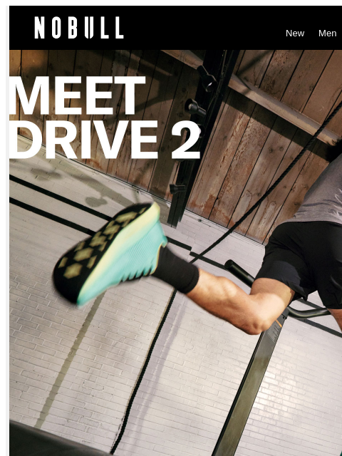 nobullproject newsletter: New Drive 2: Stronger. Faster. Better.
