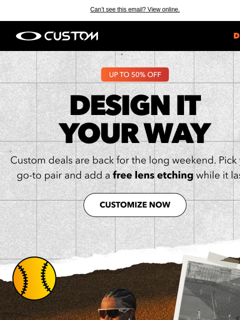 oakley newsletter: Long Weekend Offer | Up To 50% Off Custom Styles