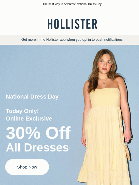 hollisterco newsletter: TODAY: ✨ 30% off all dresses ✨