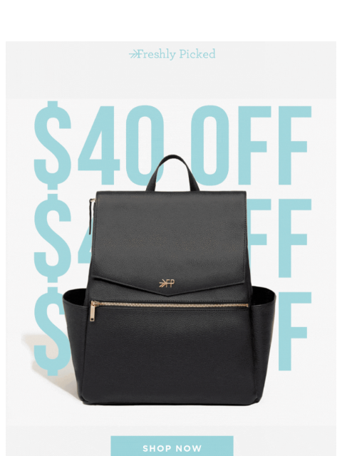 freshlypicked newsletter: Save $40 on Diaper Bag Favorites 🔥