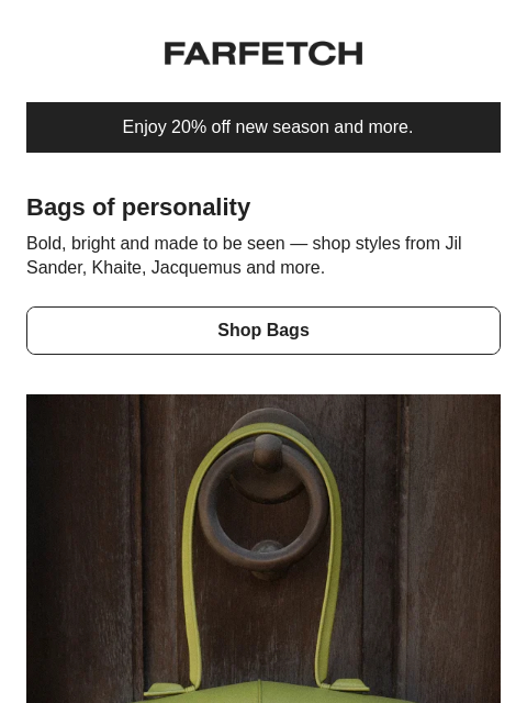 farfetch newsletter: Bold bags for your attention