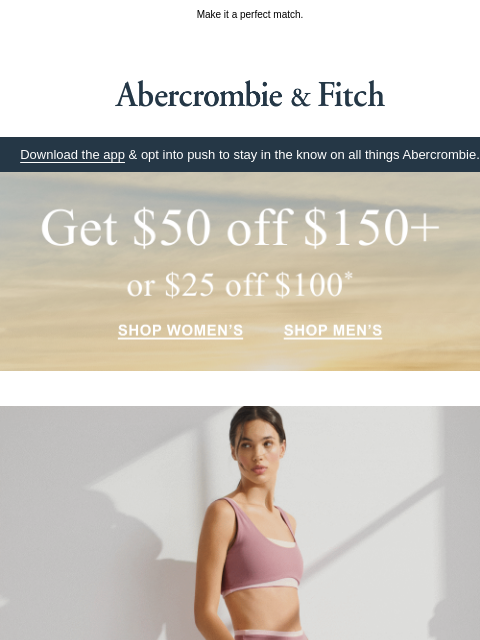 abercrombie newsletter: Pair new activewear with up to $50 OFF.