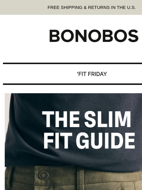 bonobos newsletter: Your Guide to Slim Fit
