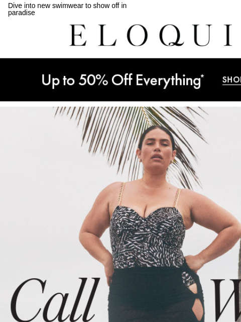 Dive into new swimwear to show off in paradise Logo Daily Deal Hero New Arrivals Hero Cover ups hero Hero4 NEW ARRIVALS BEST SELLERS DRESSES WORKWEAR DAILY DEAL SALE You are receiving this email