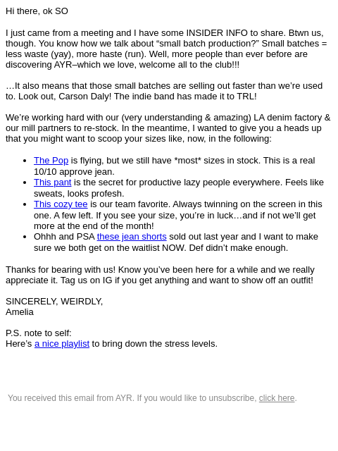 Hi there, ok SO I just came from a meeting and I have some INSIDER INFO to share. Btwn us, though. You know how we talk about “small batch production?” Small batches = less waste (yay), more haste (run