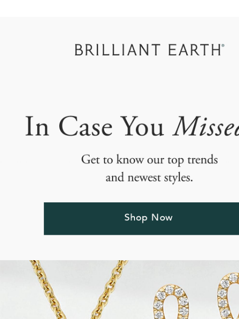brilliantearth newsletter: ICYMI: We unveiled the diamond of the season