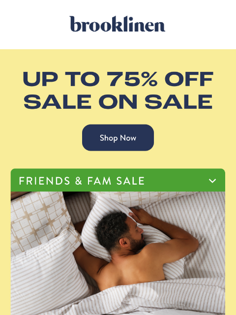 brooklinen newsletter: SHOP UP TO 75% OFF SALE ON SALE