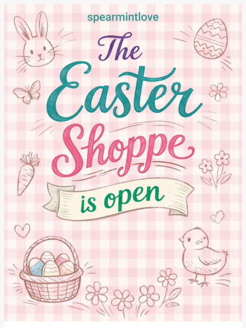 spearmintlove newsletter: The Easter Shoppe Is Open 🐰