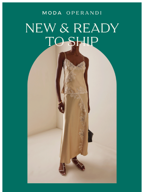 modaoperandi newsletter: NEW & READY TO SHIP: Secure your favorite pieces n...