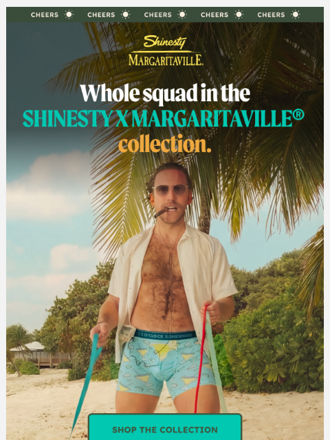 shinesty newsletter: Margaritaville has arrived.