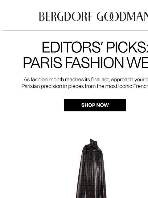 bergdorfgoodman newsletter: Editors’ Picks: Paris Fashion Week 🇫🇷