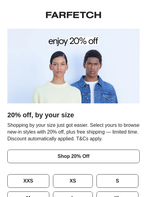 farfetch newsletter: Shop by size: 20% off