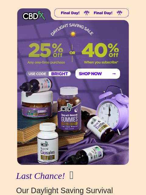 cbdfx newsletter: Final Day: Up to 40% OFF Daylight Saving Sale! ☀️