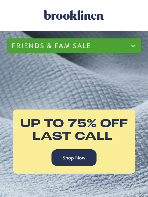 brooklinen newsletter: Last Call for Up to 75% Off