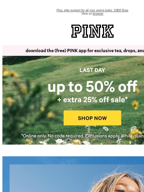 vspink newsletter: LAST DAY: Up to 50% OFF + Extra 25% Off Sale