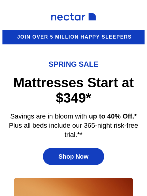 Discover great slumber at a great value! Explore our collection of memory foam to hybrid mattresses (with free shipping included)+ Nectar Join over 5 million happy sleepers Spring Sale Mattresses Start