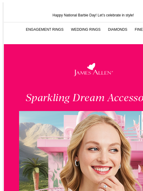 It's totally fantastic - don't wait! Happy National Barbie Day! Let's celebrate in style! ENGAGEMENT RINGS WEDDING RINGS DIAMONDS FINE JEWELRY James Allen Sparkling Dream Accessories Up To