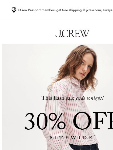 jcrew newsletter: Quick! 30% off sitewide ends @ midnight.
