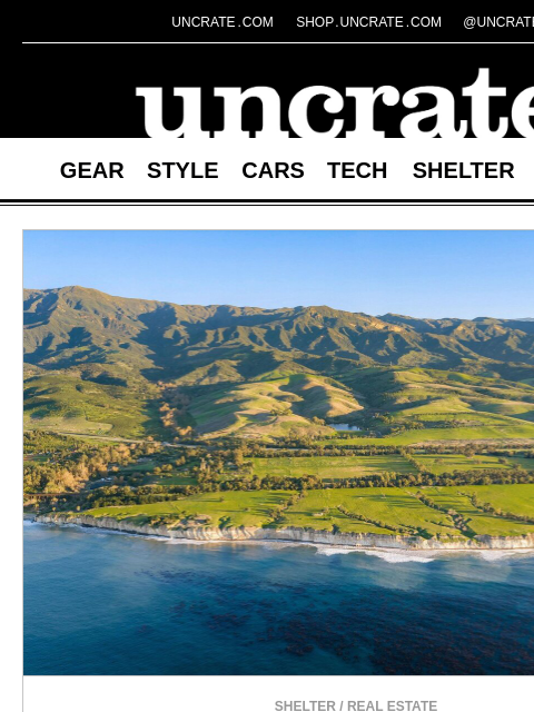 uncrate newsletter: $70M Undeveloped Oceanfront Ranch & more