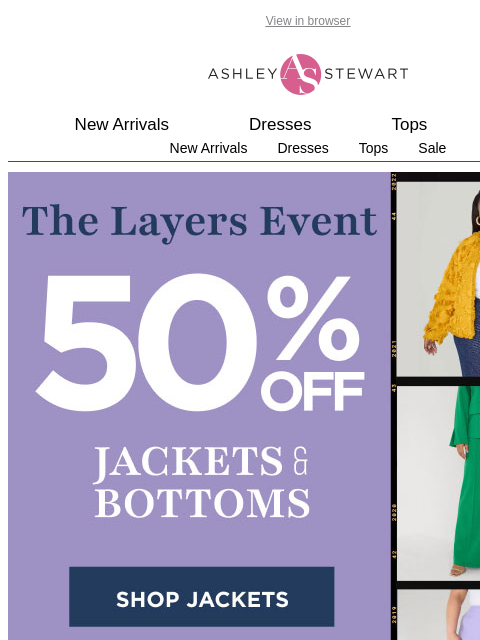 ashleystewart newsletter: 50% off JACKETS & BOTTOMS🧥👖