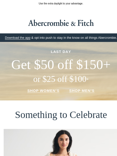 abercrombie newsletter: $50 OFF ends today.