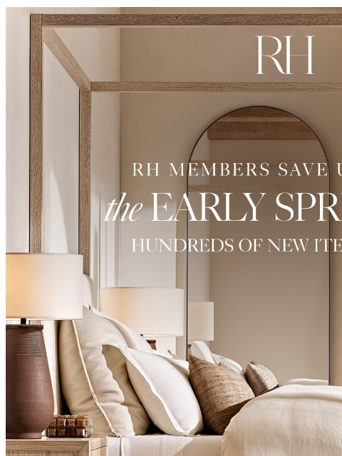 rh newsletter: Explore the Early Spring Sale. Up to 70% Off Bedro...
