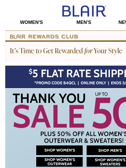 SAVE on Women's Fiesta Shirts & #1 Essential Knit Tanks + Men's JBFLEX Shirts & Pants During Our 50% Off Thank You Sale! Blair Women's Men's New Arrivals Blair Rewards Club