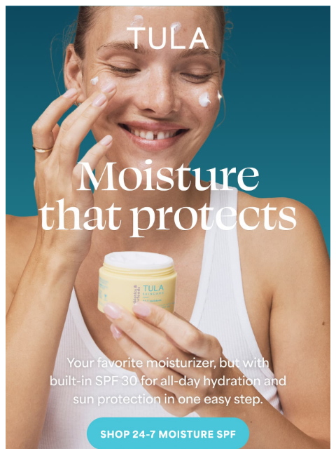 tula newsletter: Moisturize. Protect. Done.