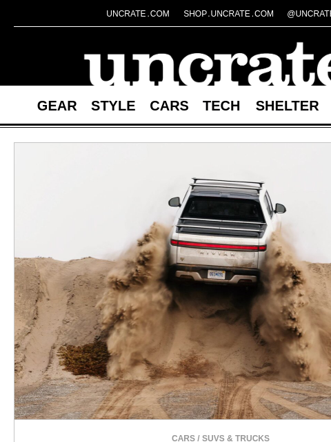uncrate newsletter: RAD: The Rivian Adventure Department & more