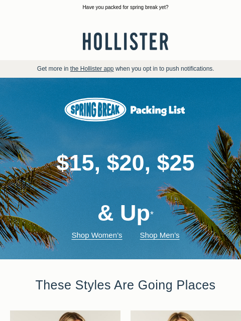 hollisterco newsletter: 🚨 Styles $15, $20, $25 & up! 🚨