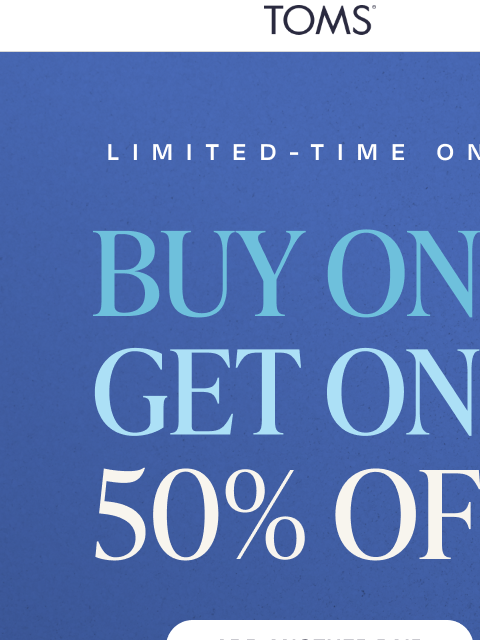 toms newsletter: Buy One, Get One 50% Off 📣