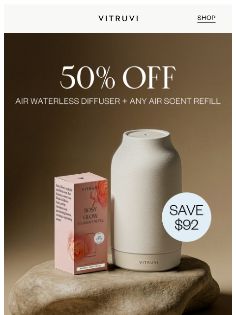 vitruvi newsletter: On Now: 50% OFF Air Diffuser + Scent Refill 🤩