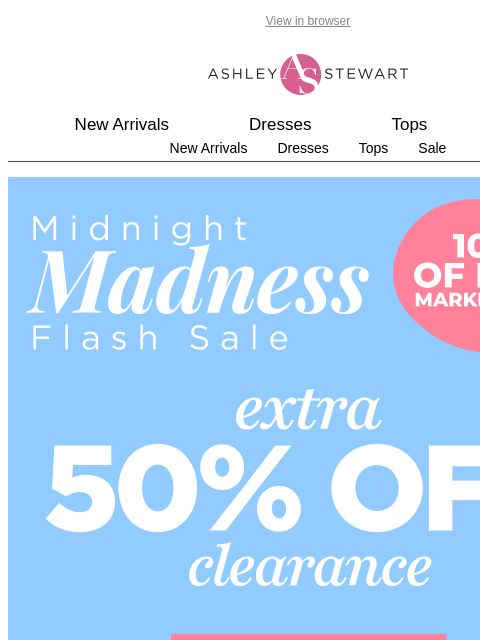 ashleystewart newsletter: 🚨Tonight only: Extra 50% off clearance🚨