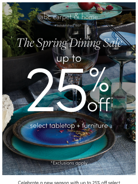 abchome newsletter: STARTS NOW: 25% Off Tabletop + Furniture