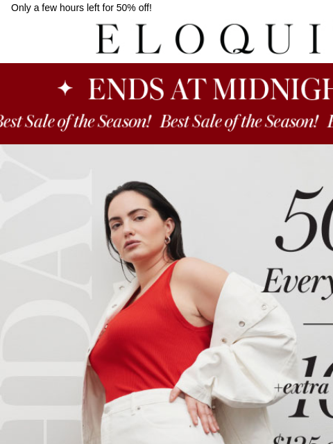 Only a few hours left for 50% off! Logo Banner Hero Sale CTA Steals BB New Arrivals MM NEW ARRIVALS BEST SELLERS DRESSES WORKWEAR DAILY DEAL SALE You are receiving this email because you signed up to