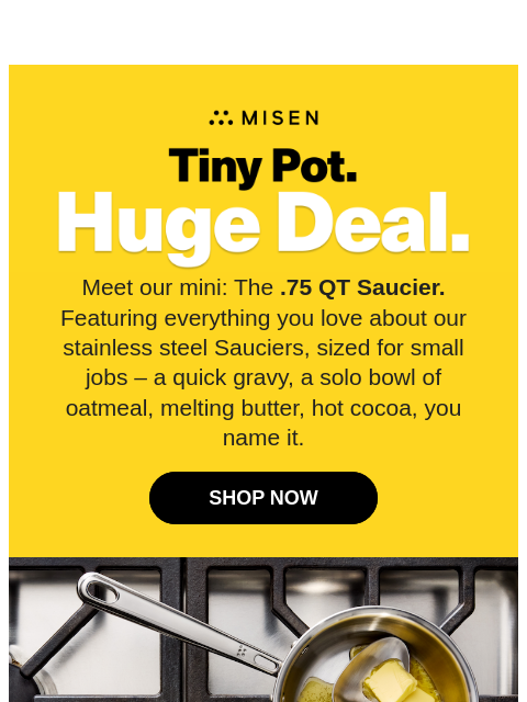 misen newsletter: Tiny Pot. Huge Deal.