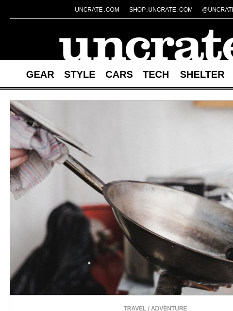 uncrate newsletter: Eater Journeys: A Culinary Vacation & more