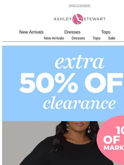 ashleystewart newsletter: 😴FINAL HOURS for the extra 50% off Clearance Midn...