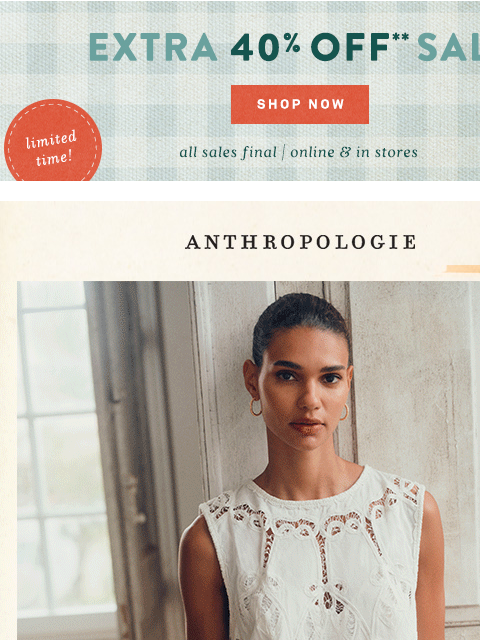 anthropologie newsletter: Sale, but it’s an extra 40% off.