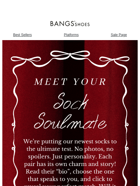 bangsshoes newsletter: Ready to Meet Your Match? 👀