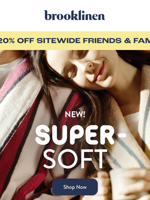 brooklinen newsletter: Shop 20% off NEW Super-Plush!