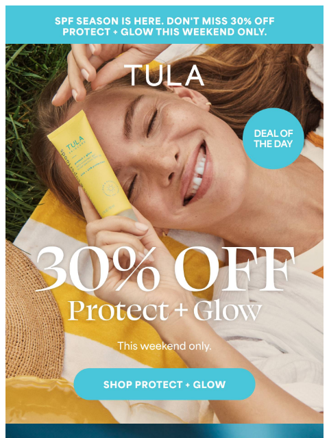 tula newsletter: 30% off Protect + Glow - this weekend only!