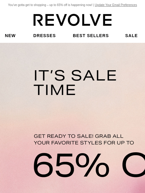 You've gotta get to shopping – up to 65% off is happening now! | Update Your Email Preferences New Dresses Best Sellers Sale My Favorites Beauty New Dresses Best Sellers Sale My Favs Beauty