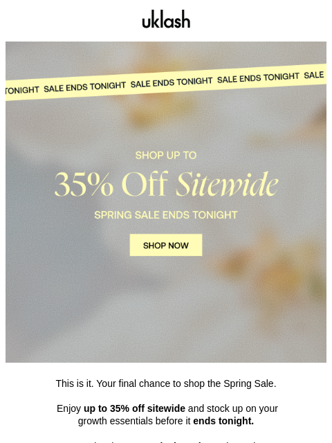 uklash newsletter: ENDS TONIGHT: Up To 35% Off Sitewide  👀