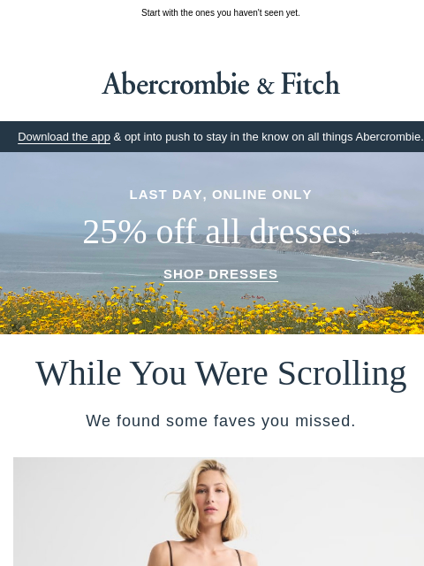 abercrombie newsletter: LAST DAY for 25% OFF all dresses.