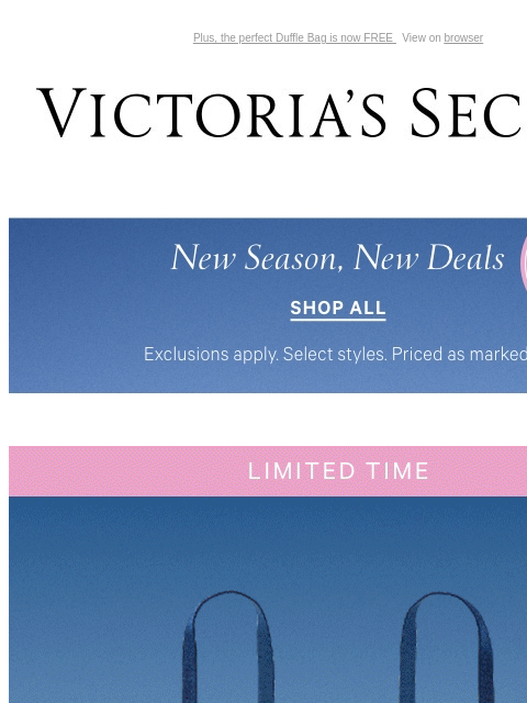 Plus, the perfect Duffle Bag is now FREE View on browser Victoria's Secret Introduction Shop Now Shop Now Shop Now Display images to show real-time content Display images to show real-time content